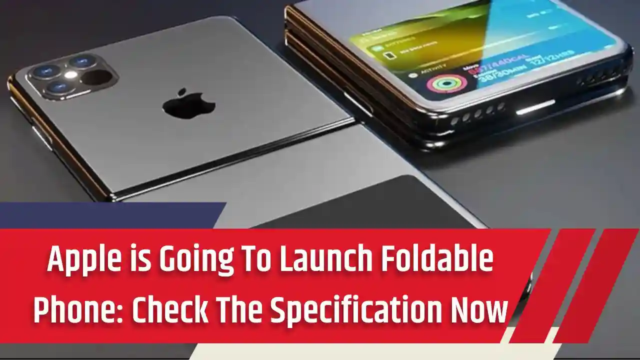 Apple is Going To Launch Foldable Phone: Check The Specification Now