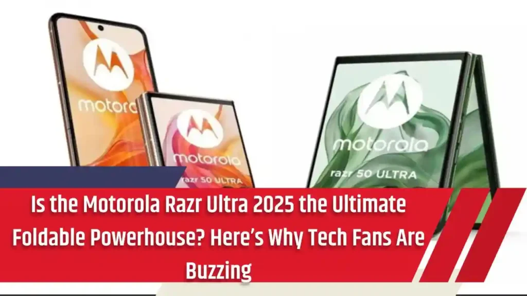 Is the Motorola Razr Ultra 2025 the Ultimate Foldable Powerhouse? Here’s Why Tech Fans Are Buzzing