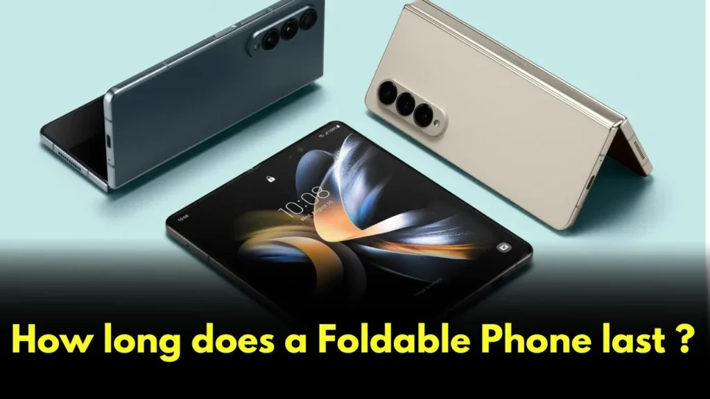 How long does a Foldable Phone last